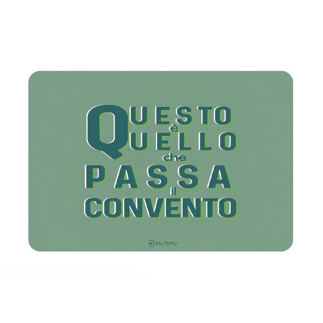 Tovaglietta in pp cm 4530 - stampa
Questo è quello che passa il convento - p0364-qq