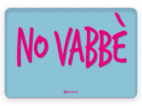 Tovaglietta in pp cm 4530 - stampa
No vabbe - p0364-vb